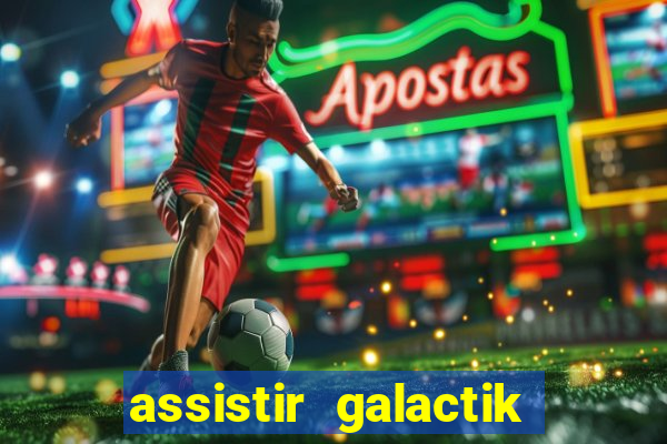 assistir galactik football dublado